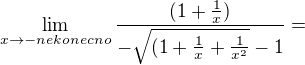 $\lim_{x\to-nekonecno}\frac{(1+\frac1x)}{-\sqrt{(1+\frac1x + \frac{1}{x^2}} -1}=$