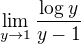 $\lim_{y \to 1} \frac{\log y}{y - 1}$