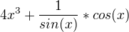 $4x^{3}+\frac{1}{sin(x)}*cos(x)$