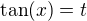 $\tan(x)=t$