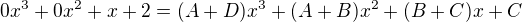 $0x^3+0x^2+x+2=(A+D)x^3+(A+B)x^2+(B+C)x+C$