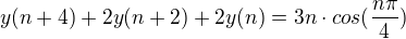 $y(n+4)+2y(n+2)+2y(n)=3n\cdot cos(\frac{n\pi }{4})$
