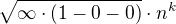 $\sqrt{\infty \cdot (1-0 -0)}\cdot n^{k}$