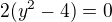 $2(y^2-4)=0$