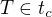 $T\in t_{c}$