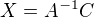 $X=A^{-1}C$