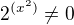 $2^{(x^2)} \neq 0$
