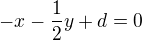 $-x - \frac{1}{2}y + d = 0$