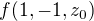 $f(1,-1,z_0)$