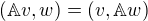 $(\mathbb{A}v, w) = (v, \mathbb{A}w)$