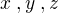 $x\;,y\;,z$