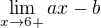 $\lim_{x\to6+}ax-b$