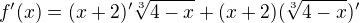 $f'(x)=(x+2)'\sqrt[3]{4-x}+(x+2)(\sqrt[3]{4-x})'$