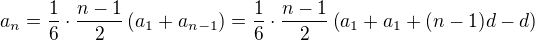 $a_n=\frac 16\cdot\frac{n-1}{2}\left(a_1+a_{n-1}\right)=\frac 16\cdot\frac{n-1}{2}\left(a_1+a_1+(n-1)d-d\right)$