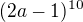 $(2a-1)^{10}$