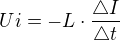 $Ui = -L \cdot \frac{\triangle I}{\triangle t}$