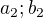 $a_2;b_2$