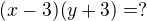 $(x-3)(y+3)=?$