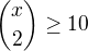 ${x\choose2}\ge10$