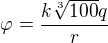 $\varphi =\frac{k\sqrt[3]{100}q}{r}$