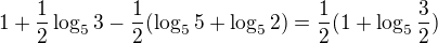 $1+\frac12\log_53-\frac12(\log_55+\log_52)=\frac12(1+\log_5\frac32)$