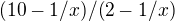 $(10-1/x)/(2-1/x)$