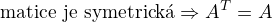 $\text{matice je symetrick�}\Rightarrow A^T=A$