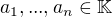 $a_1, ..., a_n \in \mathbb K$