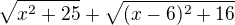 $\sqrt{x^2+25}+\sqrt{(x-6)^2+16}$