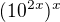 $(10^{2x})^{x}$