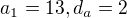 $a_1=13, d_a=2$