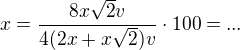 $x=\frac{8x\sqrt{2}v}{4(2x+x\sqrt{2})v} \cdot 100=...$
