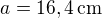 $a=16,4\,\rm{cm}$