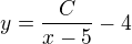 $y=\frac{C}{x-5}-4$