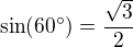 $\sin (60�)=\frac {\sqrt 3}2$