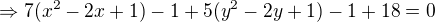 kopírovat do textarea $\Rightarrow 7(x^{2}-2x+1)-1+5(y^{2}-2y+1)-1+18=0$