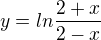 $y=ln\frac{2+x}{2-x}$