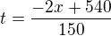 $t=\frac{-2x+540}{150}$