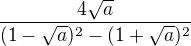 $\frac{4\sqrt{a}}{(1-\sqrt{a})^2-(1+\sqrt{a})^2}$