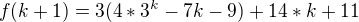 $f(k+1)= 3(4*3^k-7k-9)+14*k+11$