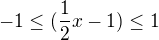 $-1\le (\frac{1}{2}x-1)\le 1$