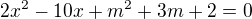 $2x^{2}-10x+m^{2}+3m+2=0$