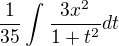 $\frac{1}{35}\int_{\frac{}{}}^{}\frac{3x^{2}}{1+t^{2}}dt$