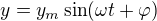 $y = y_m\sin (\omega t+\varphi )$