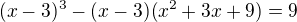 $(x-3)^{3}-(x-3)(x^{2}+3x+9)=9$