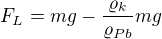 $F_L=mg-\frac{\varrho_k}{\varrho_{Pb}}mg$