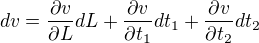 $dv=\frac{\partial v}{\partial L}dL+\frac{\partial v}{\partial t_1}dt_1+\frac{\partial v}{\partial t_2}dt_2$