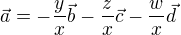 $ \vec{a} = -\frac{y}{x} \vec{b} - \frac{z}{x} \vec{c} - \frac{w}{x} \vec{d} $