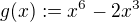 $g(x) := x^6 - 2x^3$