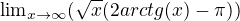 ${\lim}\limits_{x \to \infty}(\sqrt{x}(2arctg(x)-\pi))$